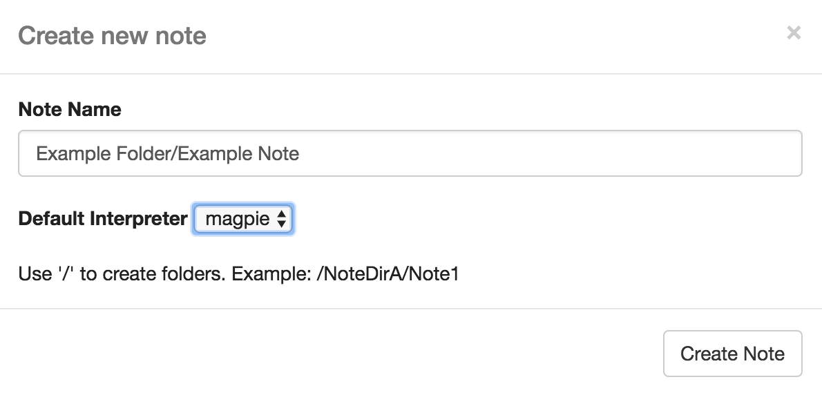 The Create new note dialog, with a note name of "Example Folder/Example Note", a default interpreter drop-down set to magpie, and a hint that a slash creates folders